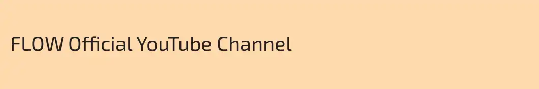 FLOW Official YouTube Channel
